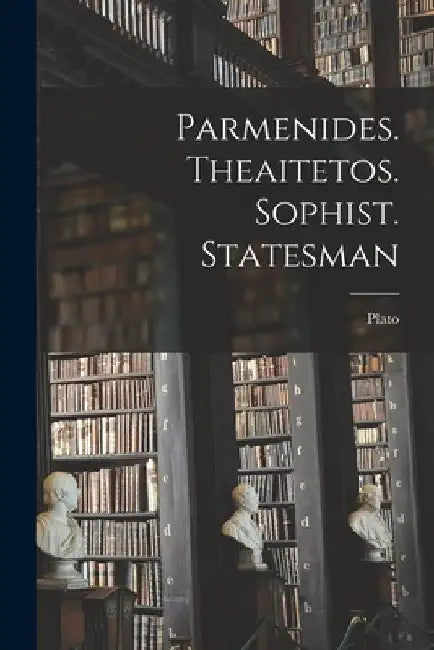 Parmenides. Theaitetos. Sophist. Statesman by Plato