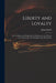 Liberty and Loyalty: or, A Defence and Explication of Subjection to the Present Government Upon the Principles of the Revolution by John 1697-1769 Brekell