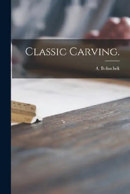 Classic Carving. by A Bohachek