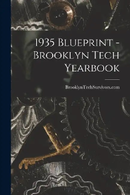 1935 Blueprint - Brooklyn Tech Yearbook by Brooklyntechsurvivors Com