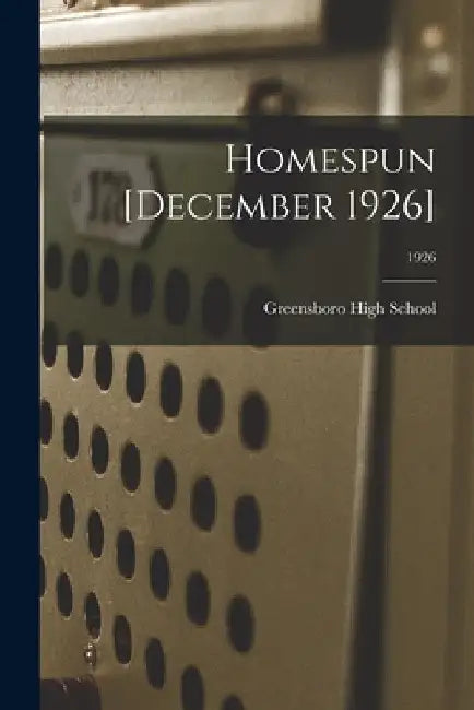 Homespun [December 1926]; 1926 by N. Greensboro High School (Greensboro