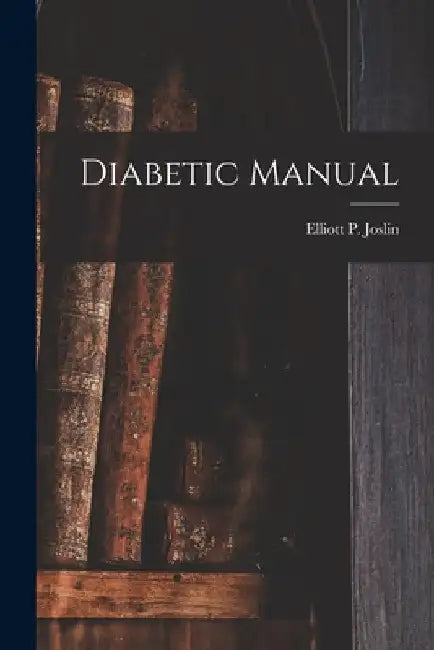 Diabetic Manual by Elliott P. 1869-1962 Joslin