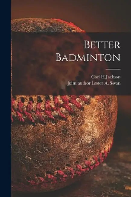 Better Badminton by Carl H. Jackson