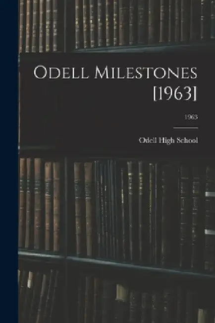 Odell Milestones [1963]; 1963 by N. C. ). Odell High School (Concord