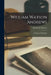 William Watson Andrews: a Religious Biography by Samuel J. (Samuel James) 18 Andrews