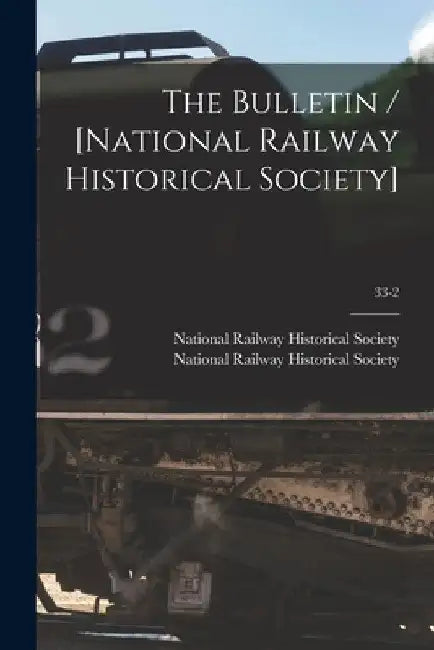 The Bulletin / [National Railway Historical Society]; 33-2 by National Railway Historical Society