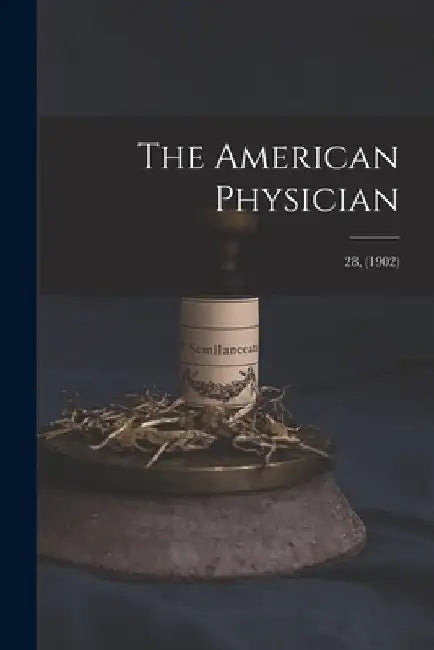 The American Physician; 28, (1902) by Anonymous