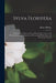 Sylva Florifera: the Shrubbery Historically and Botanically Treated: With Observations on the Formation of Ornamental Plantations, and by Henry 1775-1838 Phillips