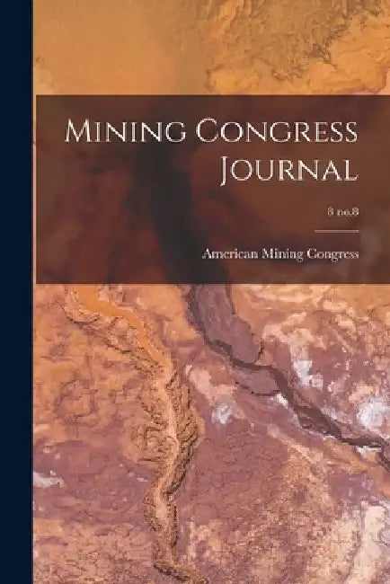 Mining Congress Journal; 8 no.8 by American Mining Congress