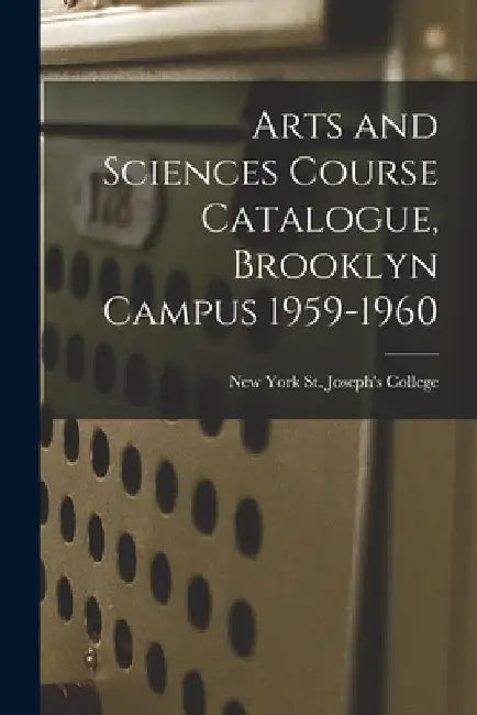 Arts and Sciences Course Catalogue, Brooklyn Campus 1959-1960 by New York St Joseph's College