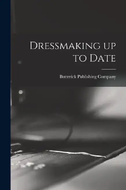 Dressmaking up to Date by Butterick Publishing