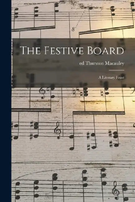 The Festive Board; a Literary Feast by Thurston Ed MacAuley
