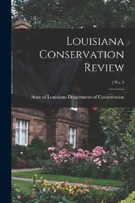 Louisiana Conservation Review; 2 No. 3 by State Of Department of Conservation