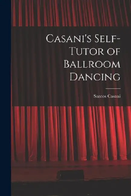 Casani's Self-tutor of Ballroom Dancing by Santos Casani