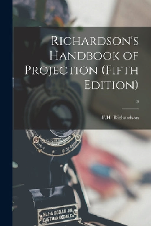 Richardson's Handbook of Projection (fifth Edition); 3 by F H Richardson