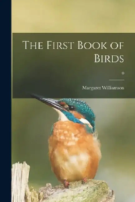 The First Book of Birds; 0 by Margaret 1924- Williamson