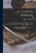 A Clinical Manual; a Guide to the Practical Examination of the Excretions, Secretions, and the Blood, for the Use of Physicians and Students by Andrew MacFarlane