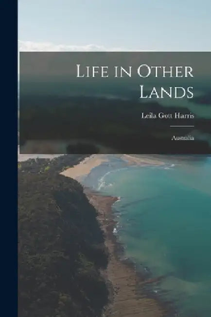 Life in Other Lands: Australia by Leila Gott Harris