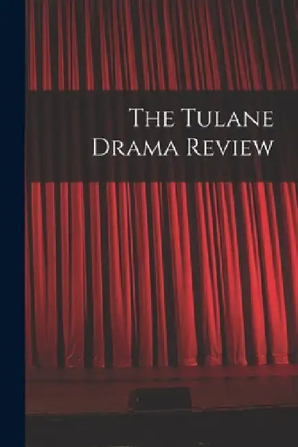 The Tulane Drama Review by Anonymous