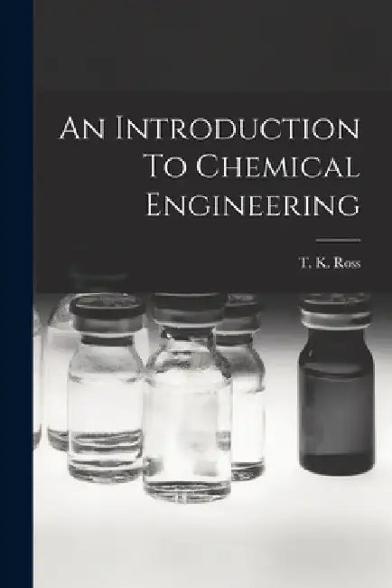 An Introduction To Chemical Engineering by T K Ross
