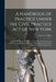 A Handbook of Practice Under the Civil Practice Act of New York: Prepared Primarily for the Use of Students, and Presenting in Brief Form, and in Simp by Carlos C. (Carlos Coolidge) 1. Alden