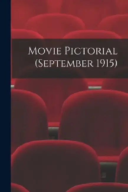 Movie Pictorial (September 1915) by Anonymous
