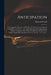 Anticipation: Containing the Substance of His M-----y's Most Gracious Speech to Both H----s of P--l-----t, on the Opening of the App by Richard 1751-1793 Tickell