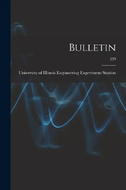 Bulletin; 129 by University of Illinois (Urbana-Champa