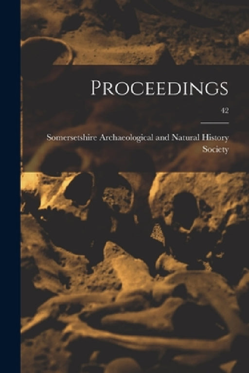 Proceedings; 42 by Somersetshire Archaeological and Natu