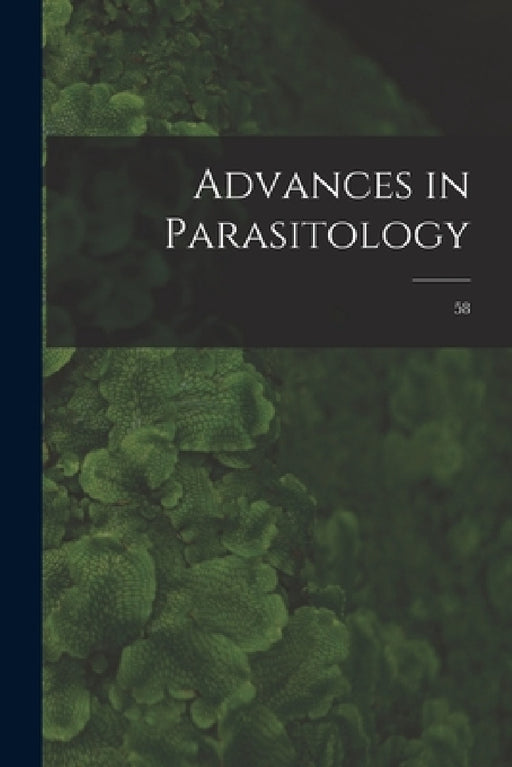 Advances in Parasitology; 58 by Anonymous