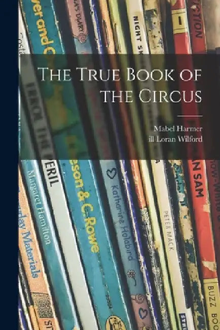The True Book of the Circus by Mabel 1894- Harmer