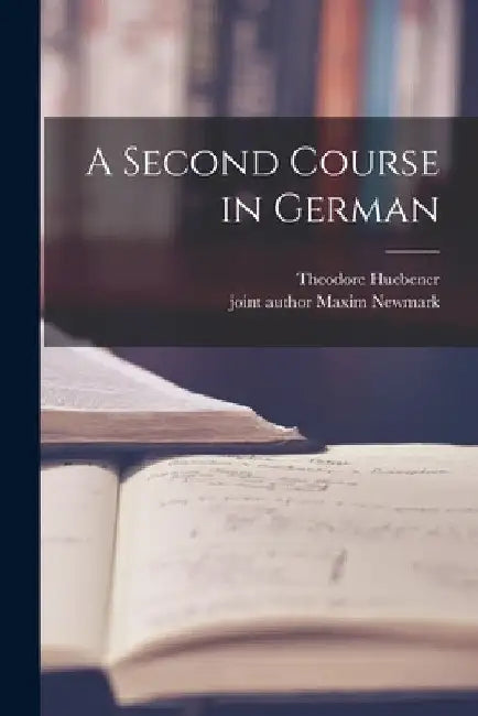 A Second Course in German by Theodore 1895- Huebener