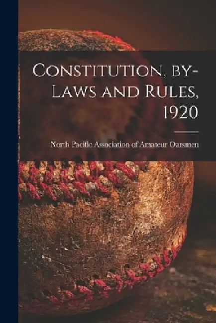 Constitution, By-laws and Rules, 1920 [microform] by North Pacific Association of Amateur