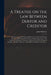 A Treatise on the Law Between Debtor and Creditor: Showing Some of the Principal Defects in the Present Bankrupt System, and Proving Them by Several I by John Dufrene