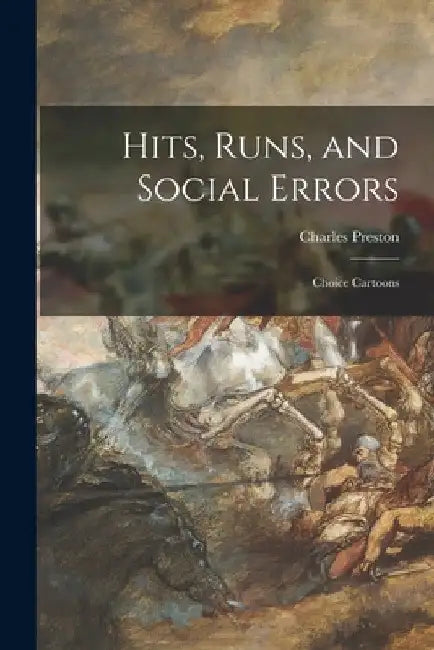 Hits, Runs, and Social Errors; Choice Cartoons by Charles 1921- Comp Preston