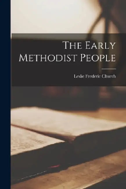 The Early Methodist People by Leslie Frederic 1886- Church
