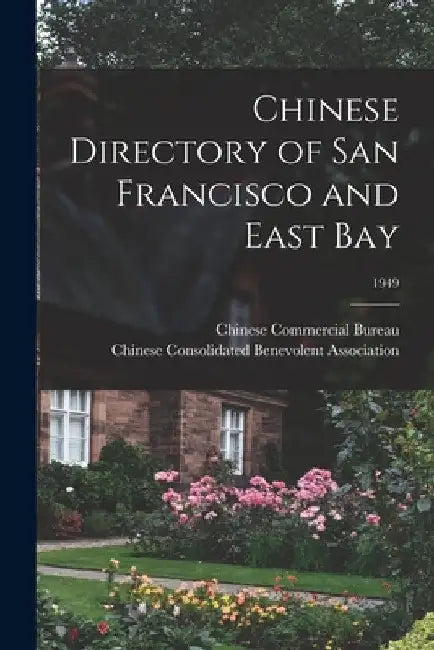 Chinese Directory of San Francisco and East Bay; 1949 by Chinese Commercial Bureau (San Franci