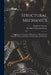 Structural Mechanics: Comprising the Strength and Resistance of Materials and Elements of Structural Design, With Examples and Problems by Charles E. (Charles Ezra) 18 Greene