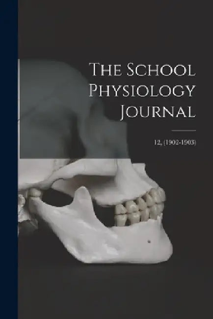 The School Physiology Journal; 12, (1902-1903) by Anonymous
