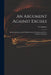 An Argument Against Excises: in Several Essays Lately Published in the Craftsman and Now Collected Together by N. (Nicholas) 1697-1742 Amhurst