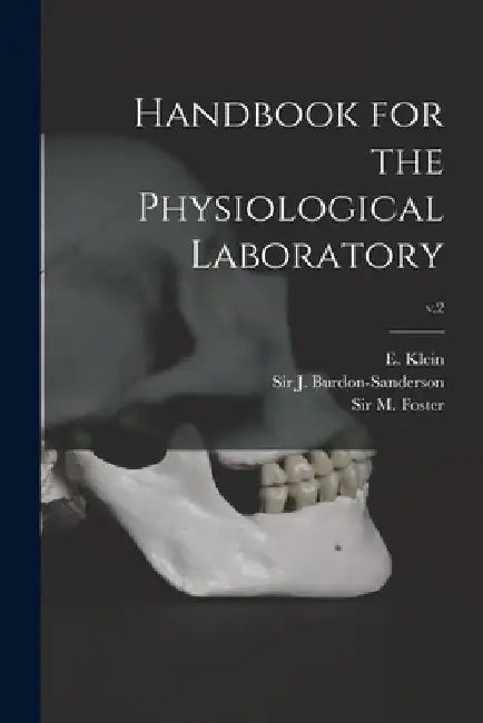 Handbook for the Physiological Laboratory; v.2 by E. (Edward) 1844-1925 Klein
