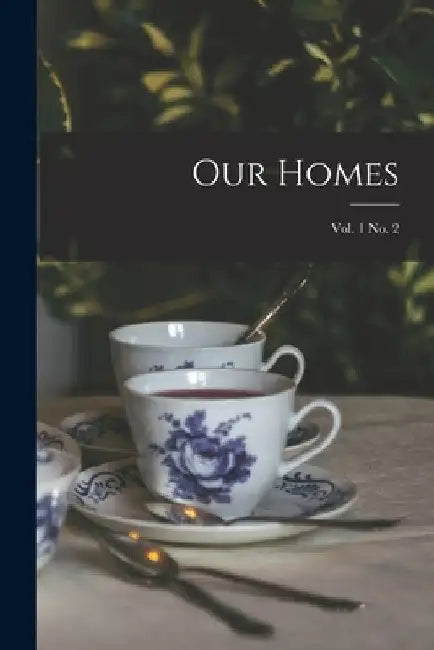 Our Homes; Vol. 1 no. 2 by Anonymous