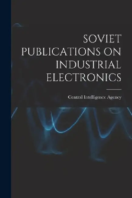 Soviet Publications on Industrial Electronics by Central Intelligence Agency
