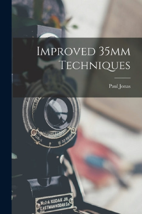 Improved 35mm Techniques by Paul Jonas