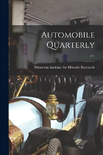 Automobile Quarterly; 171 by Princeton Institute for Historic Rese