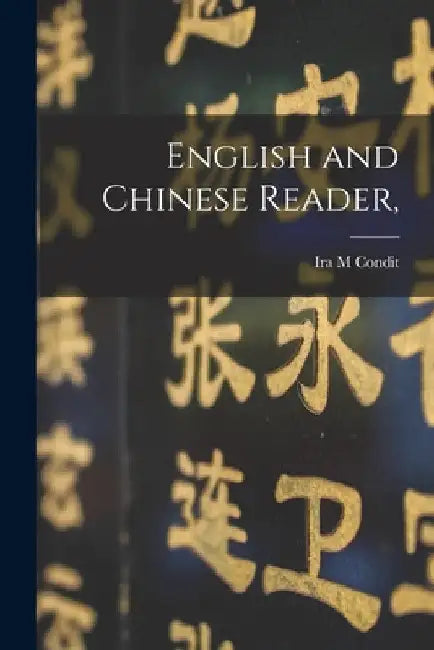 English and Chinese Reader, by Ira M. Condit