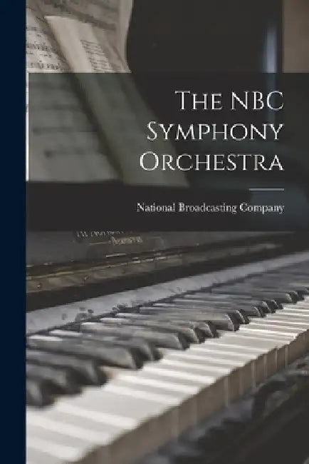 The NBC Symphony Orchestra by National Broadcasting Company