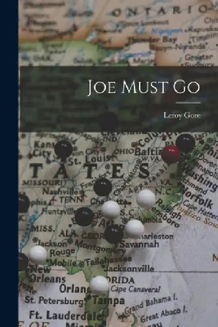 Joe Must Go by Leroy Gore