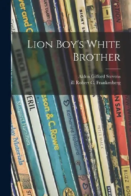 Lion Boy's White Brother by Alden Gifford 1886- Stevens