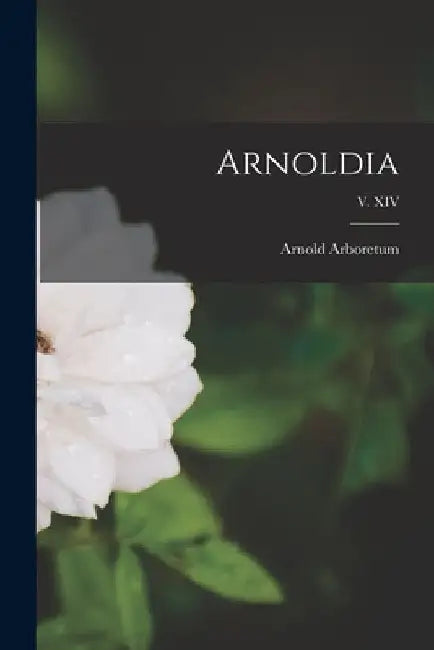 Arnoldia; v. XIV by Arnold Arboretum